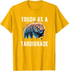 water bear -Tardigrade Cute Water Bear Tough As A Tardigrade Water Bear T-Shirt - Golden Yellow