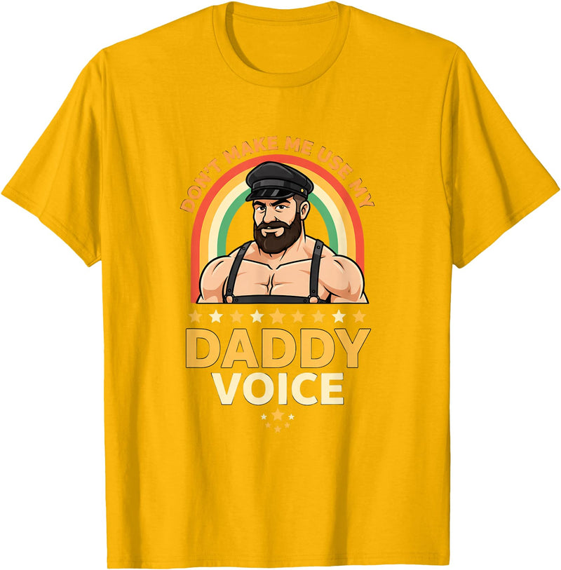 Rainbow Daddy Co Pride Daddy Voice Rainbow, Don't Make Me Use My Daddy Voice T-Shirt - Golden Yellow