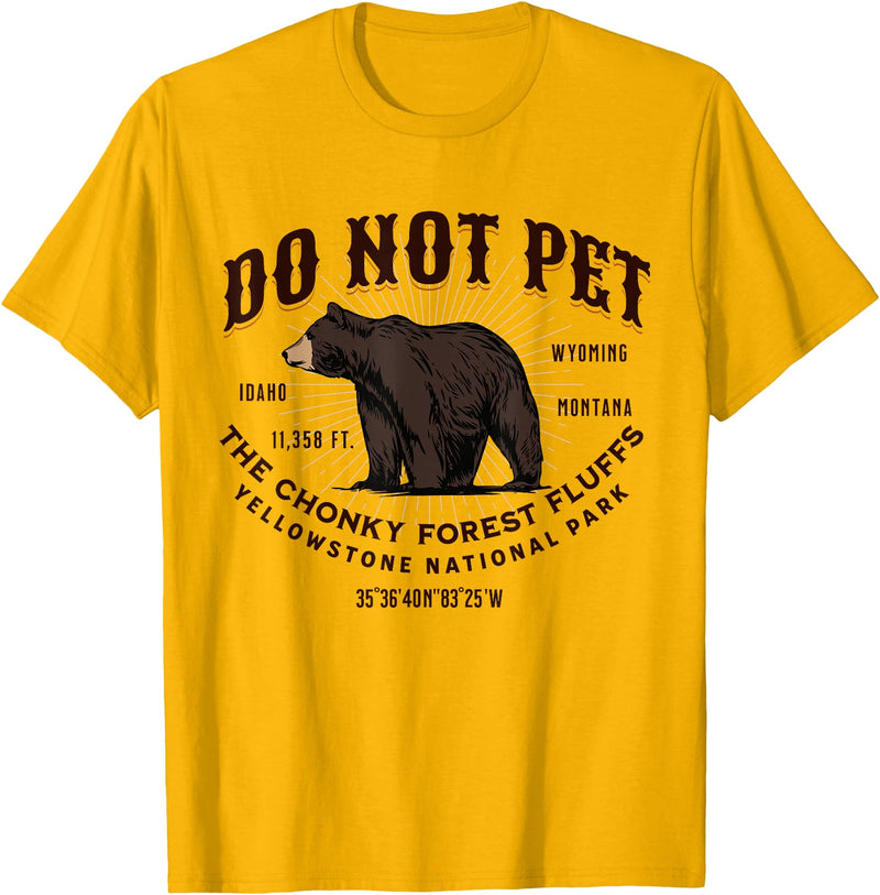 Do Not Pet the Chonky Forest Fluffs Wyoming Quote Yellowstone National Park Black Bear Funny Souvenir T-Shirt - Golden Yellow