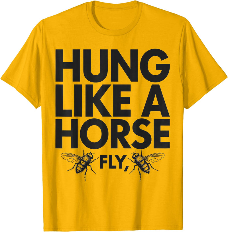 Creative Insect Apparel Hung Like A Horse Fly Funny Insect Humor For Animal Lovers T-Shirt - Golden Yellow