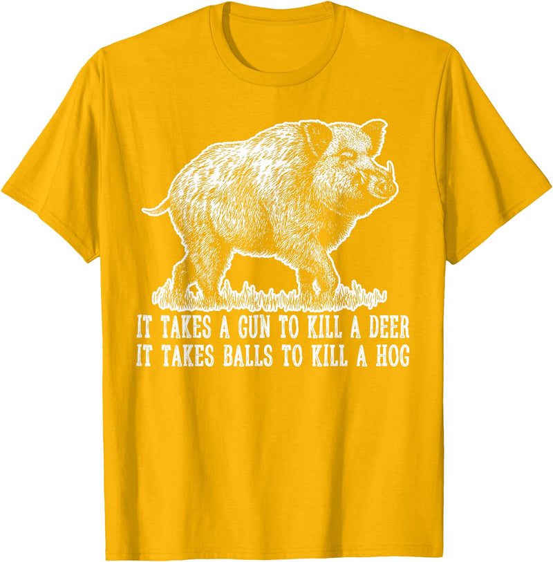 Hunting - Big Ray Designs Hunting Hog Pig Sus Deer Hunting It Takes Balls Funny T-Shirt - Golden Yellow