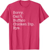 Funny Buffalo Chicken Dip Designs Sorry Can't Buffalo Chicken Dip Bye Funny Sarcastic T-Shirt - Red Heather