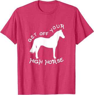 Not Horsing Around Graphic Tees Get Off Your High Horse Truth White Text T-Shirt T-Shirt - Red Heather