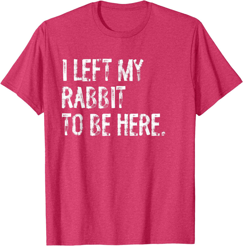 I Left My Rabbit to Be T-Shirt in Red Heather