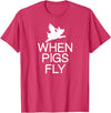 Classic Comic Humor Sayings Quotes T-shirts Funny When Pigs Fly Joke Sarcastic Family T-Shirt - Red Heather