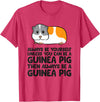 Funny Guinea Pig Lover Gifts Always Be Yourself Unless You Can Be A Guinea Pig T-Shirt - Red Heather