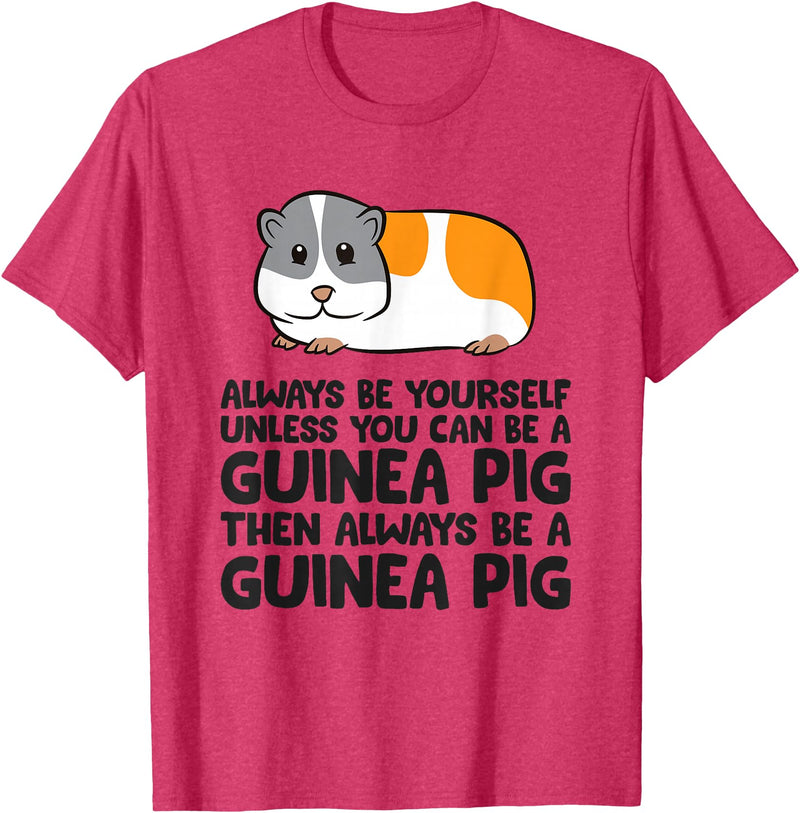 Funny Guinea Pig Lover Gifts Always Be Yourself Unless You Can Be A Guinea Pig T-Shirt - Red Heather