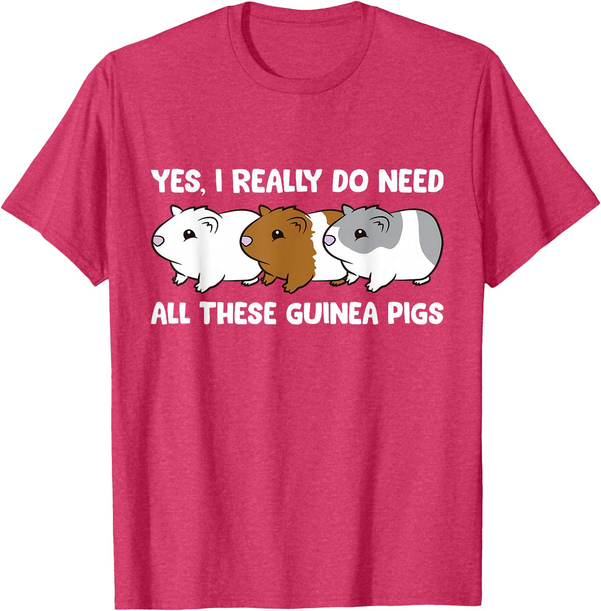 Funny Guinea Pig Lover Gifts Yes I Really Do Need All These Guinea Pigs T-Shirt - Red Heather