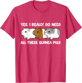 Funny Guinea Pig Lover Gifts Yes I Really Do Need All These Guinea Pigs T-Shirt - Red Heather
