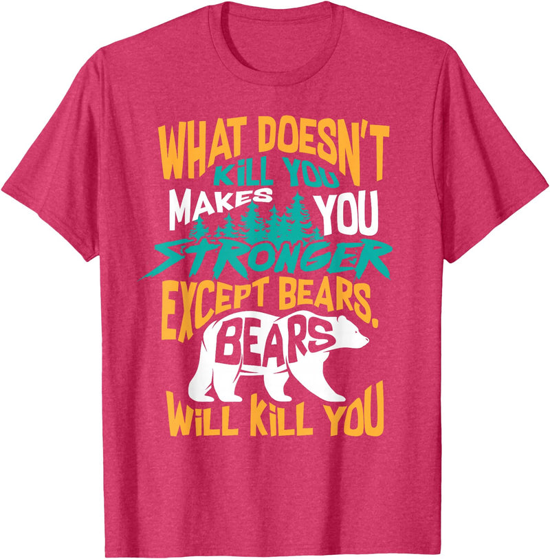 Cool Dainty Passionate Bear Lover T-shirts What Doesn't Kill You Makes You Stronger Except Bears Gift T-Shirt - Red Heather