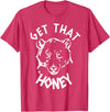 Funny Bear Shirts Designs Get That Honey Bear T-Shirt T-Shirt - Red Heather