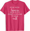 Stick With Love Hate Is Great Burden Clothing Co stick with love hate is too great a burden to bear T-Shirt - Red Heather