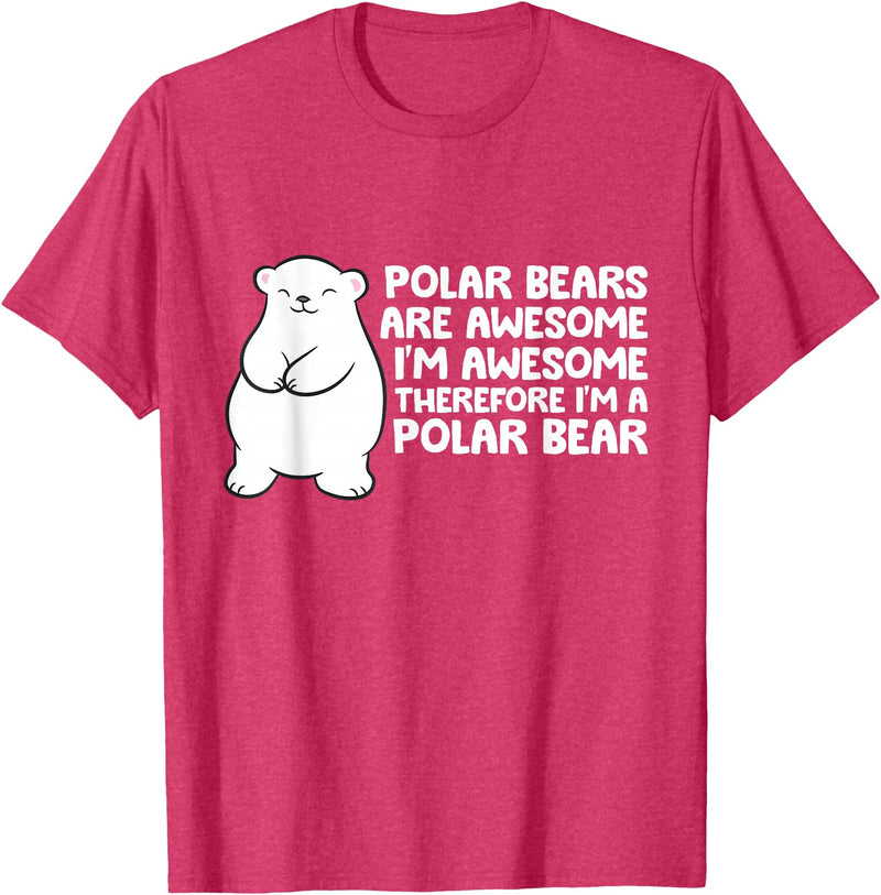 Arctic Polar Bear Tees And Gifts Polar Bears are Awesome Therefore I'm A Polar Bear T-Shirt - Red Heather