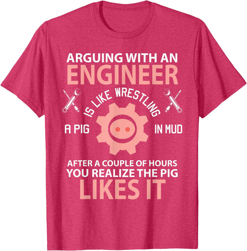 Funny Engineer I'm Not Arguing Apparel Wear Gift Arguing With An Engineer Is Like Wrestling A Pig Engineering T-Shirt - Red Heather