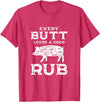 Every Butt Loves A Good Rub Pork BBQ Grilling Gift Every Butt Loves A Good Rub Pig Pork Funny BBQ Pitmaster T-Shirt - Red Heather