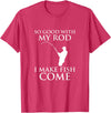 TeeOutlet So Good With My Rod I Make Fish Come Fishing Shirt T-Shirt - Red Heather