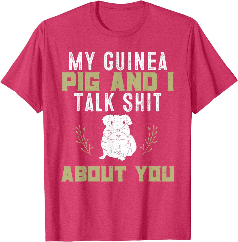 Guinea Pig Owner Gifts, Accessories and Clothes My Guinea Pig and I Talk Shit About You | Pet Owner TShirt T-Shirt - Red Heather