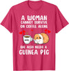 Cute & Funny Guinea Pig Pet Lovers Outfit Present Woman Cannot Survive On Coffee Alone She Needs A Guinea Pig T-Shirt - Red Heather