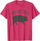 Pig Lard TShirts For All Lard Have Mercy Funny Pig Shirt T-Shirt - Red Heather