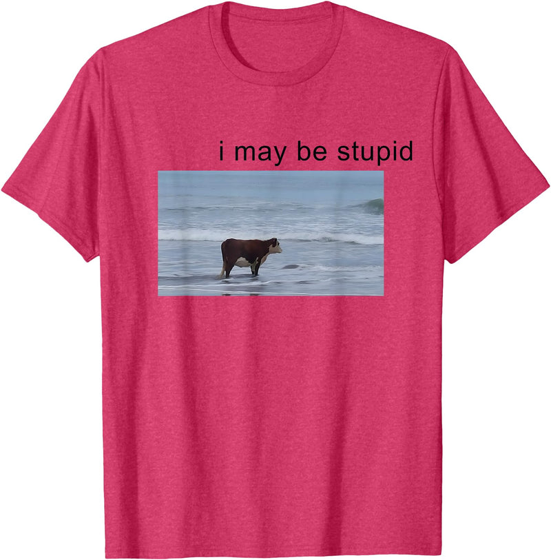 I May Be Stupid Cow Meme i may be stupid Funny T-Shirt - Red Heather
