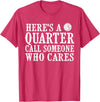 Texas Cowboy Cowgirl Horse Rodeo Girl Tee Here's a Quarter Call Someone Who Cares T-Shirt - Red Heather