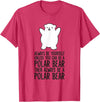 Arctic Polar Bear Tees And Gifts Always Be Yourself Unless You Can Be A Polar Bear T-Shirt - Red Heather