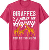 Giraffe Safari Animal Apparel Gifts Giraffes Make Me Happy You Not So Much Funny T-Shirt - Red Heather