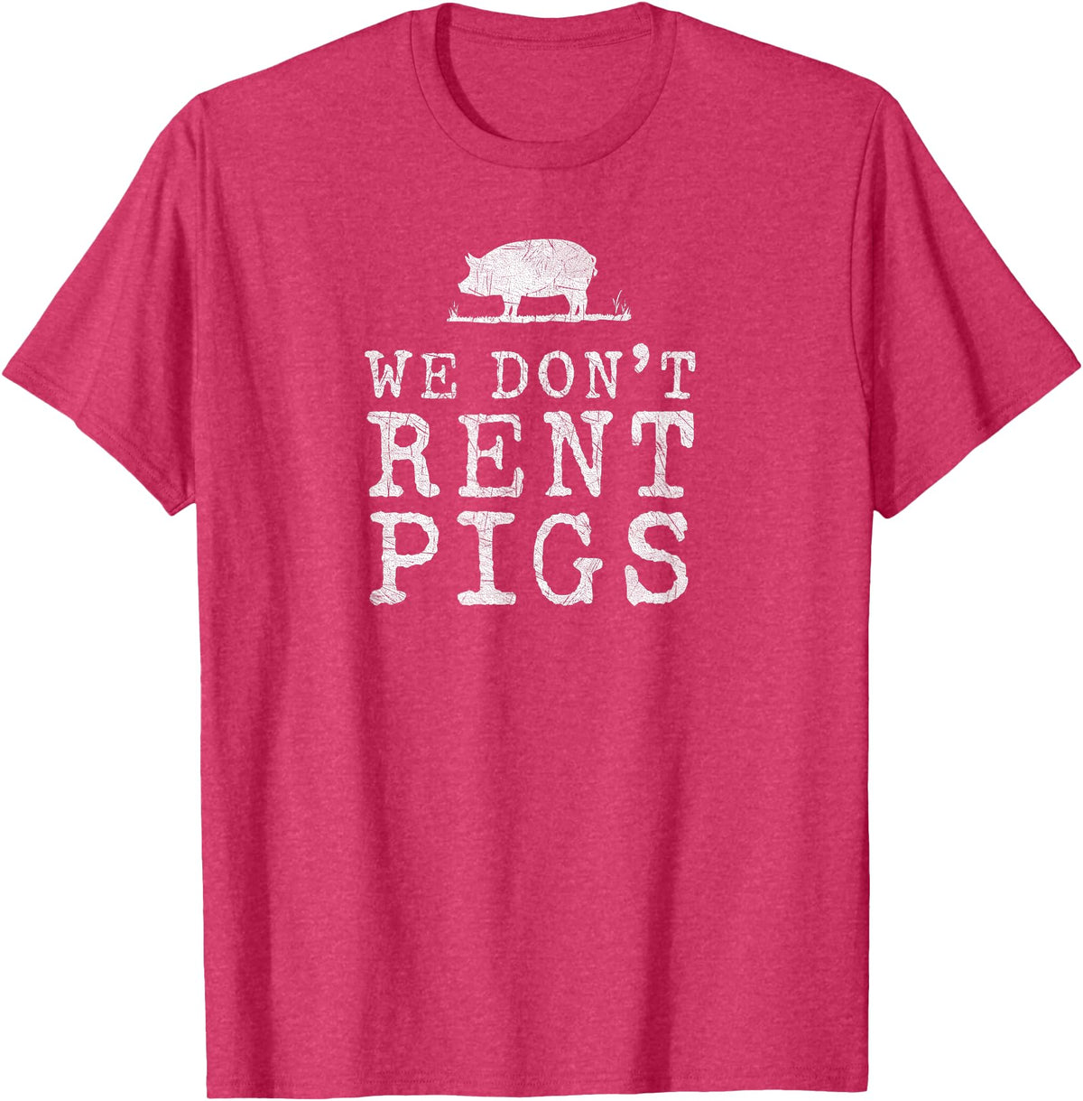 WE DONT RENT PIGS, BLACK DESIGN, GIFT WE DONT RENT PIGS WHITE FUNNY WESTERN COWBOY COMPANY T-Shirt - Red Heather