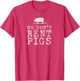 WE DONT RENT PIGS, BLACK DESIGN, GIFT WE DONT RENT PIGS WHITE FUNNY WESTERN COWBOY COMPANY T-Shirt - Red Heather
