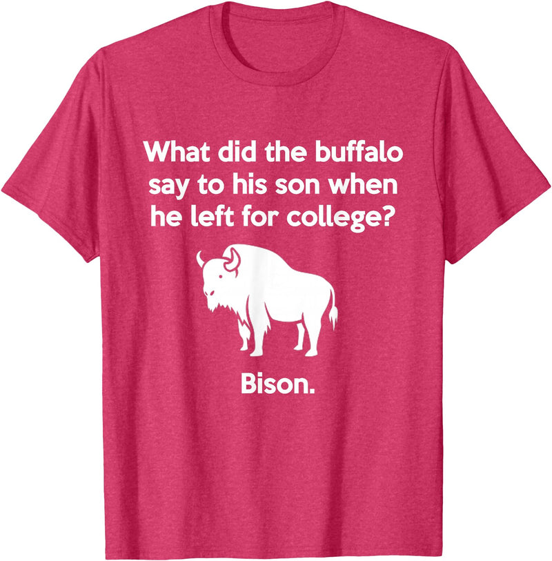 Buffalo Puns Funny Buffalo Pun Bison Bye Son College Joke T-Shirt - Red Heather