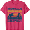 What Doesn't Kill You Makes You Stronger Except Bears T-Shirt - Red Heather