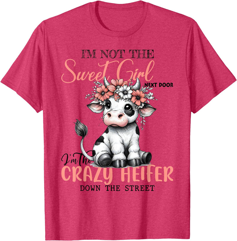 Funny cow lover gifts farmer life cute cow farming I'm Not Sweet Girl Next Door I'm The Crazy Heifer T-Shirt - Red Heather