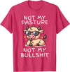 Not My Pasture Not My Bullshit Funny Cow Shirts Not My Pasture Not My Bullshit, Funny Bull Not My Pasture T-Shirt - Red