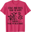 Funny Cows And Dogs Make Me Happy Tee Shirt Cows And Dogs Make Me Happy Humans Make My Head Hurt T-Shirt - Red Heather