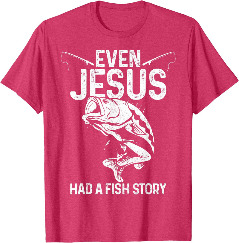 Christian Fishing Apparel & Fisherman Gifts Even Jesus Had A Fish Story Funny Fishing Fisherman Gift T-Shirt - Red Heather