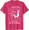 Funny Llama Shirts Always Be Yourself Unless You Can Be A Llama - Zookeeper T-Shirt - Red Heather