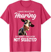 Funny Cow I Have Selective Hearing Tee Shirt Cow I Have Selective Hearing I'm Sorry You Were Not Selected T-Shirt - Red