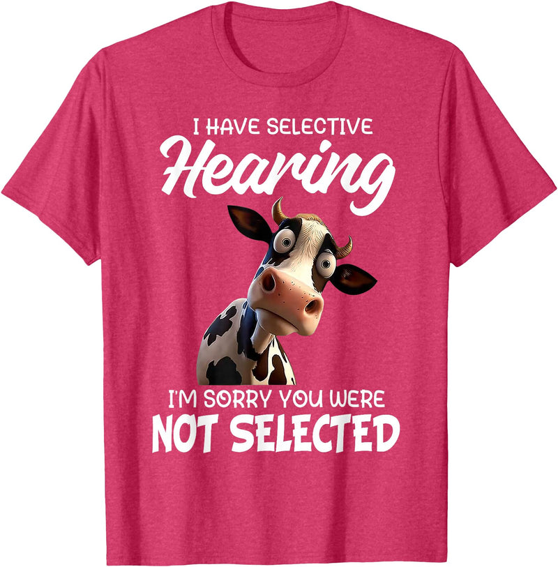Funny Cow I Have Selective Hearing Tee Shirt Cow I Have Selective Hearing I'm Sorry You Were Not Selected T-Shirt - Red