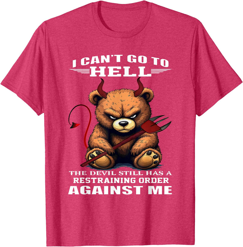 Funny Bear Shirt I Can't Go to Hell The Devil Still Has A Restraining Order T-Shirt - Red Heather