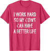 Funny Cow Typography Gifts I Work Hard So My Cows Can Have A Better Life T-Shirt - Red Heather
