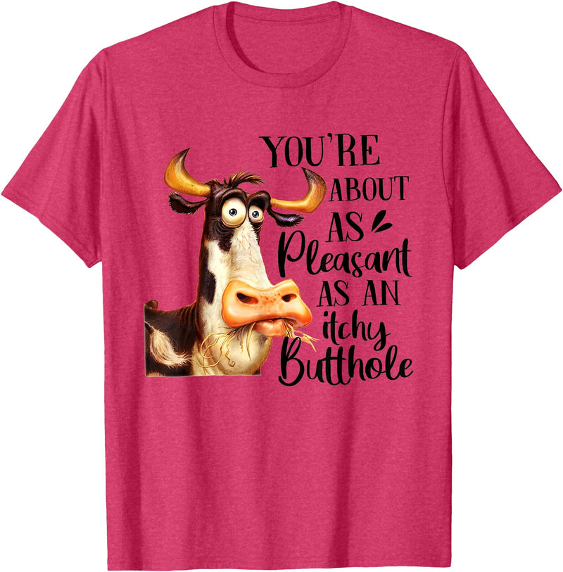 Funny Cattle Cow Farm Lovers Funny Cow You're About As Pleasant As An Itchy Butthole T-Shirt - Red Heather