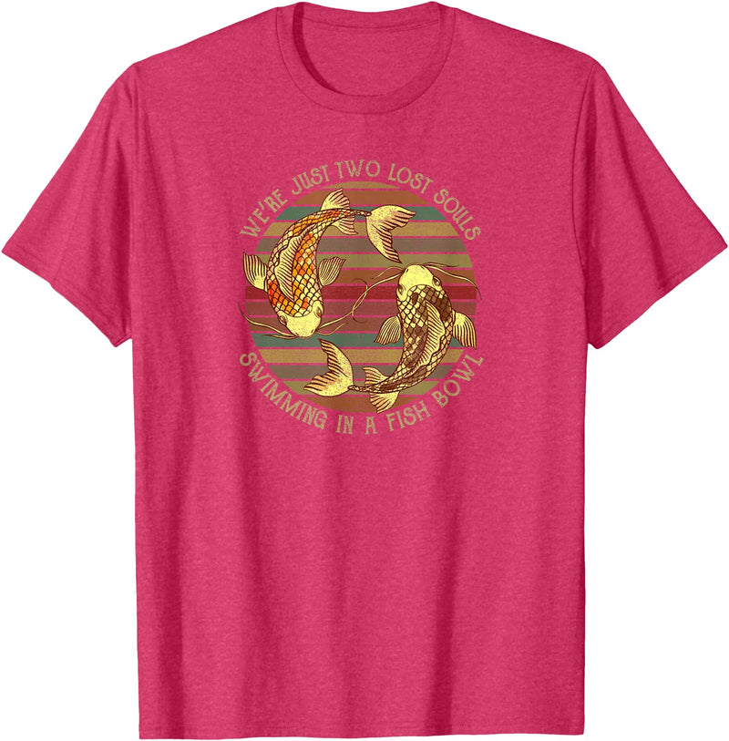 We're Just Two Lost Souls Swimming In A Fish Bowl Were Just Two Lost Souls Swimming In A Fish Bowl Retro Style T-Shirt - Red Heather