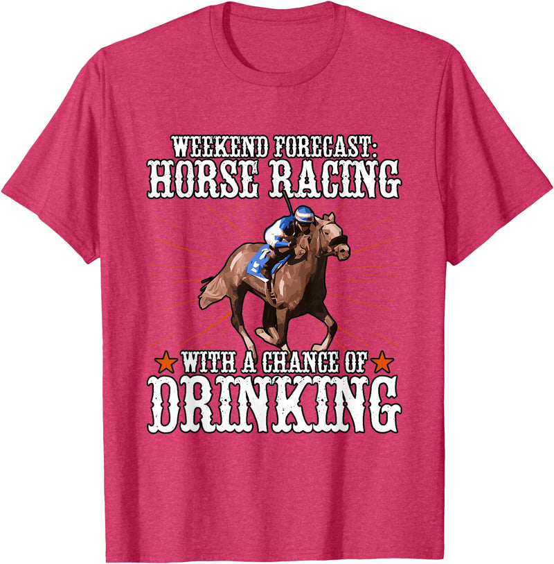 Horse Racing Gifts Weekend Forecast Horse Racing Chance Of Drinking T-Shirt - Red Heather