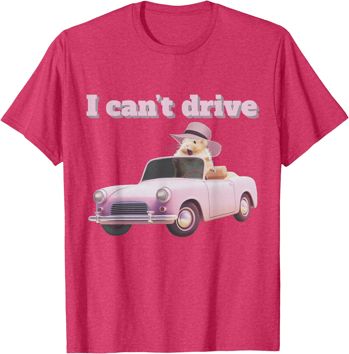 I Can't Drive Hamster Funny Meme Cute T-Shirt - Red Heather