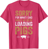 Sorry Farming Stuff Sorry For What I Said While We Were Loading Pigs T-Shirt - Red Heather