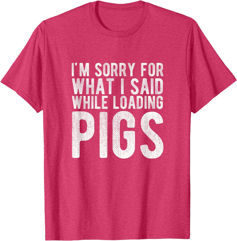 Sorry Farming Stuff I'm Sorry for What I Said While Loading Pigs Funny Farming T-Shirt - Red Heather