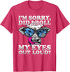 Cow Lover Funny Sarcastic Saying - DressedForDuty I'm Sorry Did I Roll My Eyes Out Loud Funny Heifer Cow T-Shirt - Red