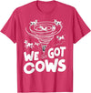 Tornado Chaser We Got Cows Funny Storm Spotter T-Shirt - Red Heather