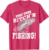 Fishing Big Ray Designs Stop your bitching and let's go fishing T-Shirt - Red Heather