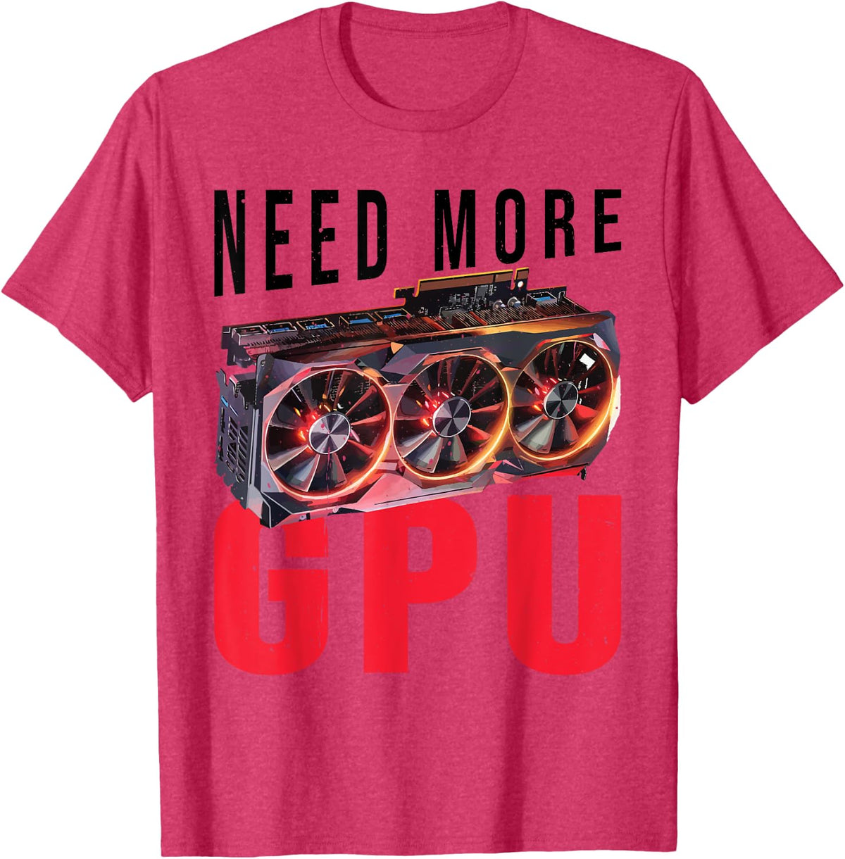 Need More Gpu |--. T-Shirt - Red Heather